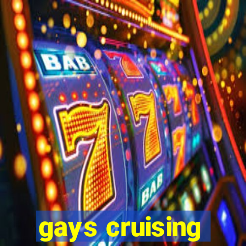 gays cruising